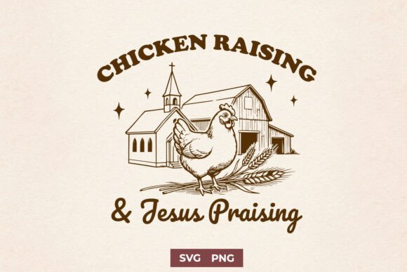 Chicken Raising Jesus Praising SVG PNG for Crafts