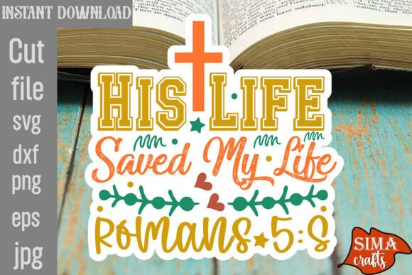 His Life Saved My Life Romans 5:8 SVG for Crafts