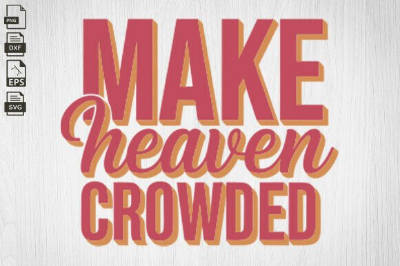 Make Heaven Crowded, Christian, Faith Crafts