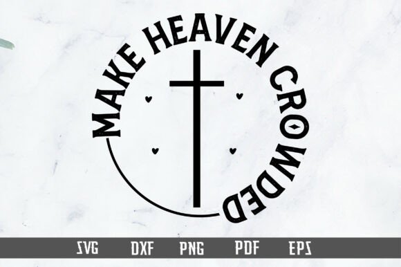 Make Heaven Crowded Christian PNG for Crafts